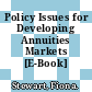 Policy Issues for Developing Annuities Markets [E-Book] /