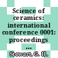 Science of ceramics: international conference 0001: proceedings : Oxford, 26.06.1961-30.06.1961.