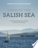 Views of the Salish Sea : one hundred and fifty years of change around the Strait of Georgia [E-Book] /