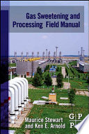 Gas sweetening and processing field manual [E-Book] /