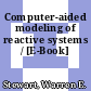 Computer-aided modeling of reactive systems / [E-Book]