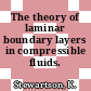 The theory of laminar boundary layers in compressible fluids.