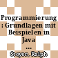 Programmierung : Grundlagen mit Beispielen in Java und JavaScript [E-Book] /