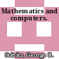 Mathematics and computers.