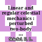 Linear and regular celestial mechanics : perturbed two-body motion, numerical methods, canonical theory /