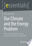 Our Climate and the Energy Problem [E-Book] : How our Energy Needs can be Covered in a Climate-Friendly Way /