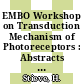 EMBO Workshop on Transduction Mechanism of Photoreceptors : Abstracts : Jülich, 04.10.76-08.10.76.