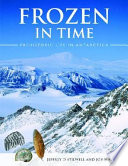 Frozen in time : prehistoric life in Antarctica [E-Book] /