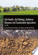 Soil health, soil biology, soilborne diseases and sustainable agriculture : a guide [E-Book] /