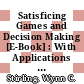 Satisficing Games and Decision Making [E-Book] : With Applications to Engineering and Computer Science /