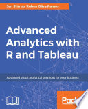 Advanced analytics with R and Tableau : advanced visual analytical solutions for your business [E-Book] /