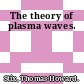 The theory of plasma waves.