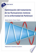 Fast Facts: Optimización del tratamiento de las fluctuaciones motoras en la enfermedad de Parkinson : Adaptando el tratamiento al paciente [E-Book] /