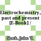 Electrochemistry, past and present [E-Book] /