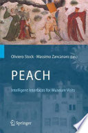 PEACH - Intelligent Interfaces for Museum Visits [E-Book] /
