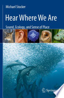 Hear Where We Are [E-Book] : Sound, Ecology, and Sense of Place /
