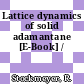 Lattice dynamics of solid adamantane [E-Book] /