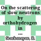 On the scattering of slow neutrons by orthohydrogen in the cubic phase [E-Book] /