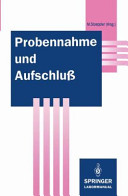 Probenahme und Aufschluss: Basis der Spurenanalytik.