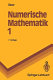 Numerische Mathematik. 1 : eine Einführung unter Berücksichtigung von Vorlesungen von F. L. Bauer.