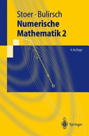 Numerische Mathematik. 2 : eine Einführung - unter Berücksichtigung von Vorlesungen von F. L. Bauer /