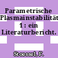 Parametrische Plasmainstabilitäten. 1 : ein Literaturbericht.