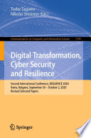 Digital Transformation, Cyber Security and Resilience [E-Book] : Second International Conference, DIGILIENCE 2020, Varna, Bulgaria, September 30 - October 2, 2020, Revised Selected Papers /