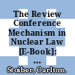 The Review Conference Mechanism in Nuclear Law [E-Book]: Issues and Opportunities /