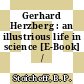 Gerhard Herzberg : an illustrious life in science [E-Book] /