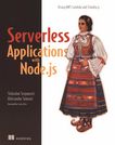 Serverless applications with Node.js : using AWS Lambda and Claudia.js /