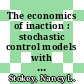 The economics of inaction : stochastic control models with fixed costs [E-Book] /