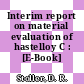 Interim report on material evaluation of hastelloy C : [E-Book]