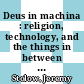 Deus in machina : religion, technology, and the things in between [E-Book] /