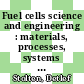 Fuel cells science and engineering : materials, processes, systems and technology [E-Book] /