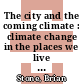 The city and the coming climate : climate change in the places we live [E-Book] /