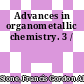 Advances in organometallic chemistry. 3 /