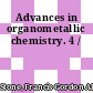Advances in organometallic chemistry. 4 /