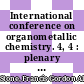 International conference on organometallic chemistry. 4, 4 : plenary lectures : Bristol, 28.07.69-01.08.69 /