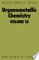 Organometallic chemistry. Vol. 18, A review of the literature published during 1988 / E.W. Abel, F.G.A. Stone, F.R.S [E-Book]