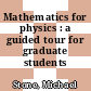 Mathematics for physics : a guided tour for graduate students /