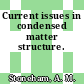 Current issues in condensed matter structure.