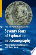 Seventy Years of Exploration in Oceanography [E-Book] : A Prolonged Weekend Discussion with Walter Munk /