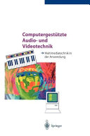 Computergestützte Audiotechnik und Videotechnik: Multimediatechnik in der Anwendung.