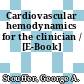 Cardiovascular hemodynamics for the clinician / [E-Book]