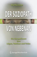 Der Soziopath von nebenan : die Skrupellosen : ihre Lügen, Taktiken und Tricks /