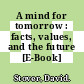 A mind for tomorrow : facts, values, and the future [E-Book] /