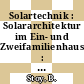 Solartechnik : Solararchitektur im Ein- und Zweifamilienhaus : praxisorientierte Beispiele.