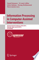 Information Processing in Computer-Assisted Interventions [E-Book] : 5th International Conference, IPCAI 2014, Fukuoka, Japan, June 28, 2014. Proceedings /