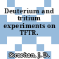 Deuterium and tritium experiments on TFTR.