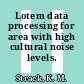 Lotem data processing for area with high cultural noise levels.